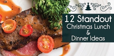 12 Standout Christmas Lunch and Dinner Ideas