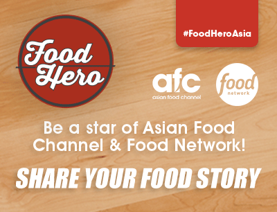 Are you the next Food Hero of Asian Food Channel and Food Network?